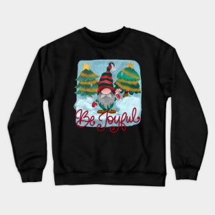 Be joyful cute Christmas gnome Crewneck Sweatshirt